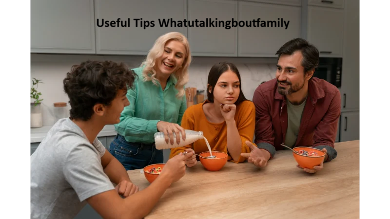 Useful Tips Whatutalkingboutfamily